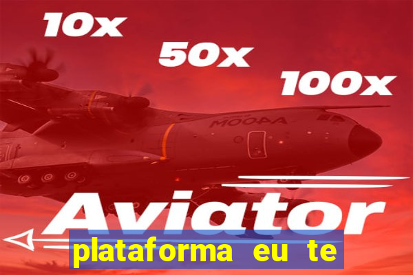 plataforma eu te amo pg